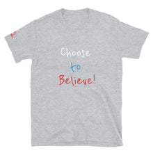 Load image into Gallery viewer, Choose to Believe! - Short-Sleeve Unisex T-Shirt