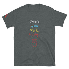 Load image into Gallery viewer, Choose your Words Wisely. - Short-Sleeve Unisex T-Shirt