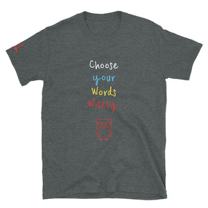 Choose your Words Wisely. - Short-Sleeve Unisex T-Shirt