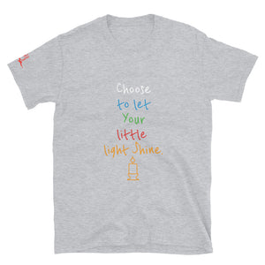 Choose to let Your little light Shine. - Short-Sleeve Unisex T-Shirt