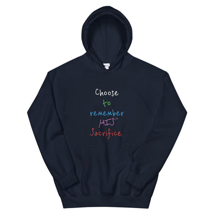 Choose to remember HIS Sacrifice. - Unisex Hoodie