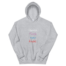 Load image into Gallery viewer, Choose Faith over doubt. - Unisex Hoodie