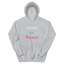 Load image into Gallery viewer, Choose to Believe! - Unisex Hoodie