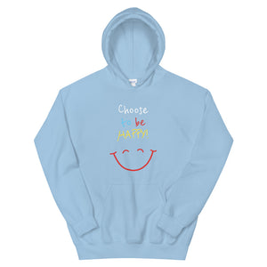 Choose to be HAPPY! - Unisex Hoodie