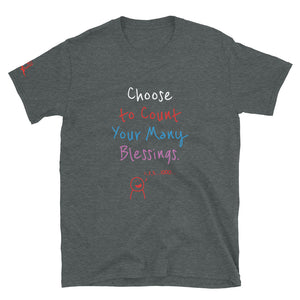 Choose to Count Your Many Blessings. 1, 2, 3…1000… - Short-Sleeve Unisex T-Shirt