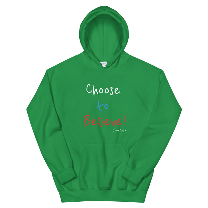 Choose to Believe! - Unisex Hoodie